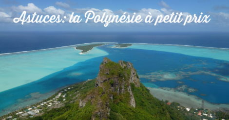 Comment voyager en Polynésie française à petit prix?