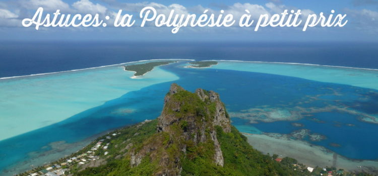 Comment voyager en Polynésie française à petit prix?