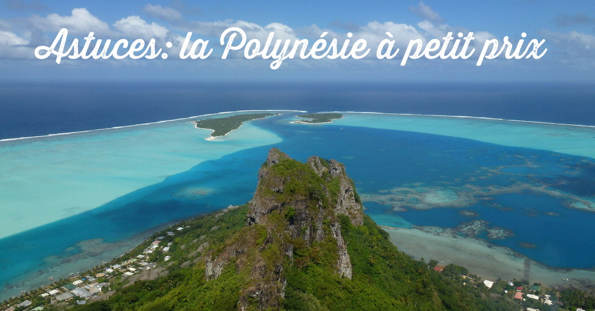 Profitez de la Polynésie française à petit prix