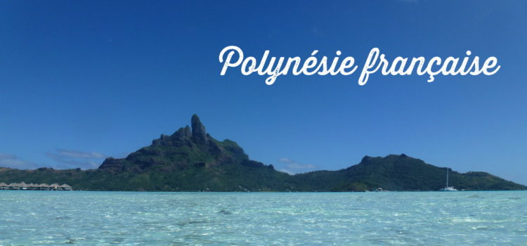 10 îles qu’il faut absolument visiter en Polynésie française