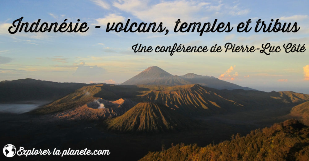 Conférence sur mon voyage en Indonésie (volcans, temples et tribus)